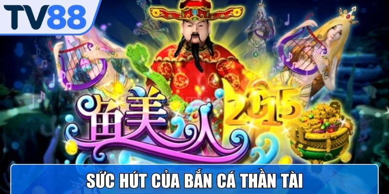 Bắn cá Thần Tài được xây dựng với những điểm nổi bật