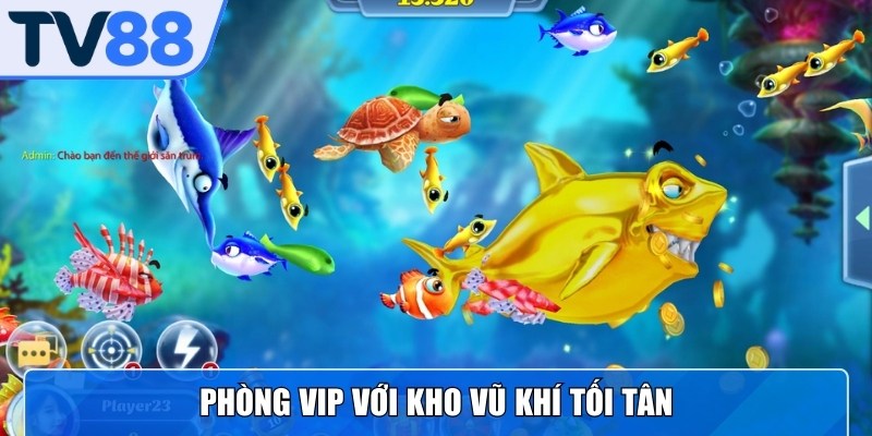 Phòng VIP với kho vũ khí tối tân, hiệu ứng đồ họa hoành tráng