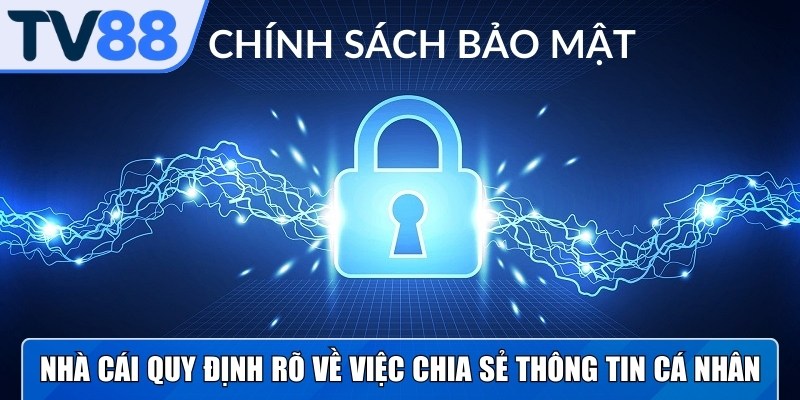 Nhà cái quy định rõ về việc chia sẻ thông tin cá nhân của hội viên