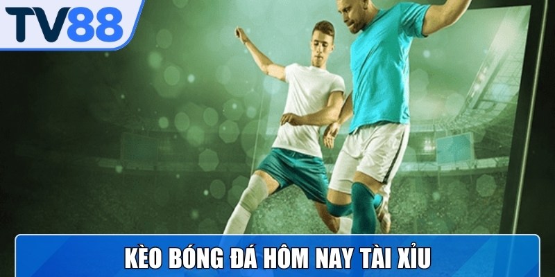 Kèo tài xỉu là lựa chọn quen thuộc vì tập trung vào tổng bàn thắng