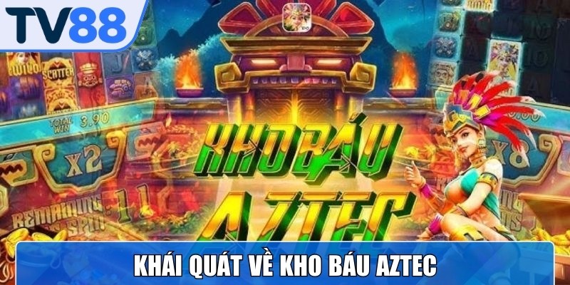 Kho báu AZtec lấy cảm hứng từ hành trình săn tìm báu vật huyền thoại