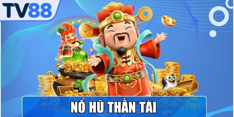 Nổ Hũ Thần Tài