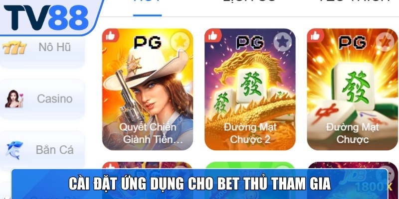Cài đặt ứng dụng cho bet thủ tham gia cá cược ở bất cứ đâu