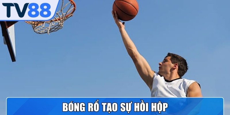 Bóng rổ cuốn hút bởi nhịp độ dồn dập và kết quả thay đổi liên tục